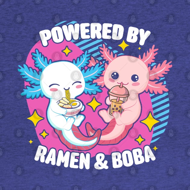 Powered By Ramen And Boba Kawaii Axolotl by Wasabi Snake